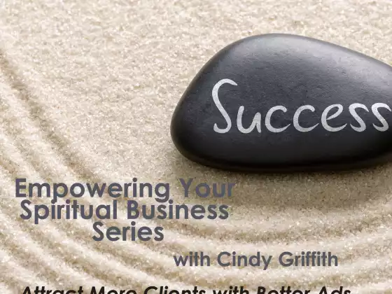 Attract More Clients with Better Ads ~ Empower Your Spiritual Business Series