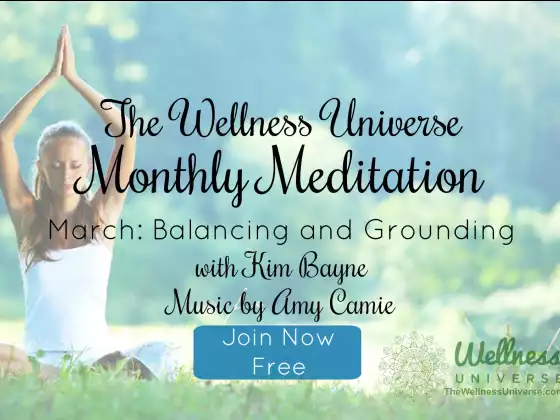 The Wellness Universe March 2018 Meditation w Kim Bayne: Balancing & Grounding