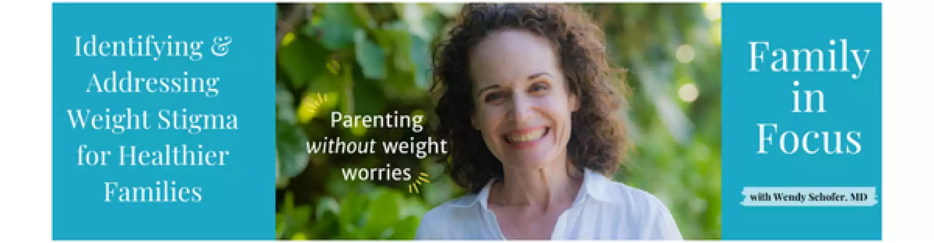 Identifying & Addressing Weight Stigma for Healthier Families - Online Class by Wendy Schofer