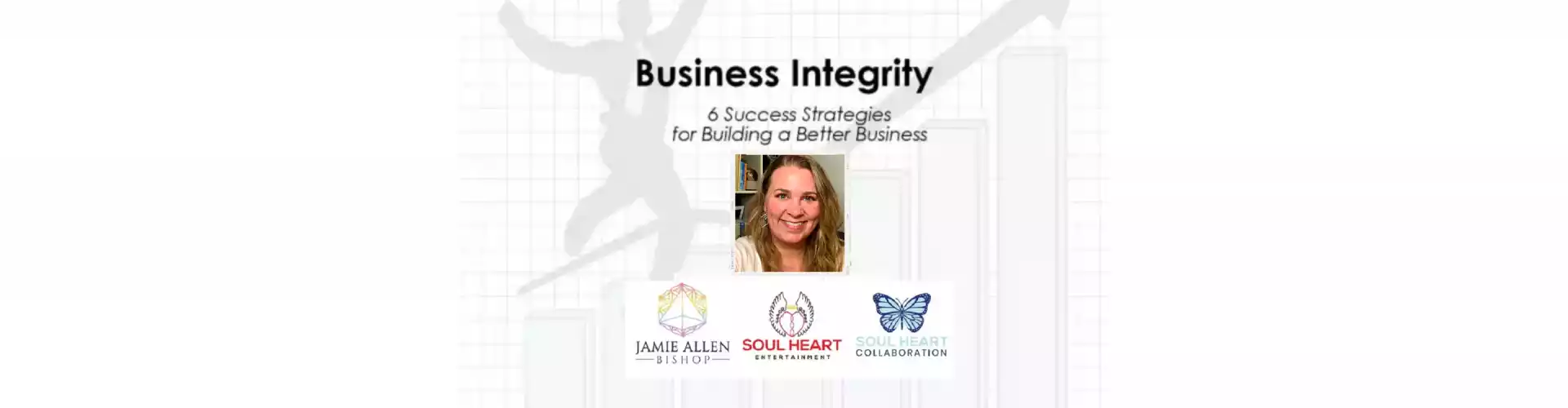 Business Integrity: 6 Success Strategies for Building a Better Business - Online Class by Jamie Allen Bishop